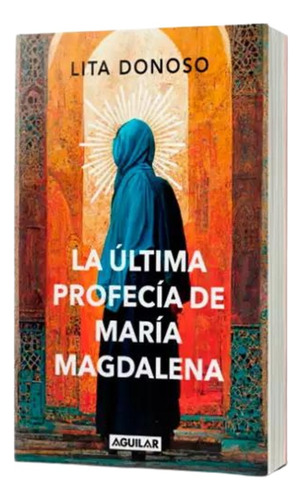 La Última Profecía De María Magdalena - Lita Donoso