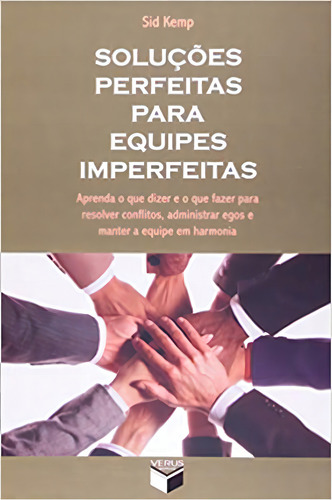 Solucoes Perfeitas Para Equipes Imperfeitas, De Sid Kemp. Editorial Verus, Tapa Mole En Português