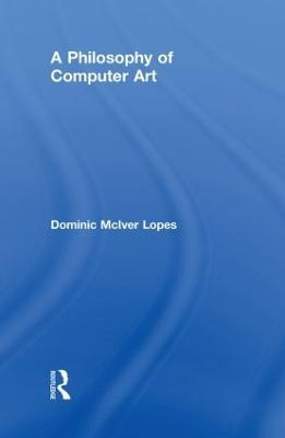 Libro A Philosophy Of Computer Art - Dominic Lopes