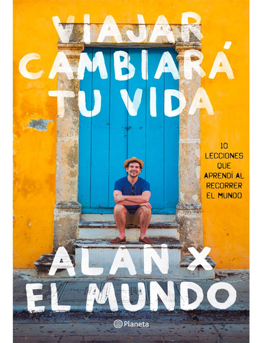 Viajar Cambiara Tu Vida   Alan Estrada