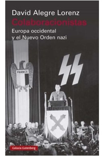  Colaboracionistas: Europa Occidental Y El Nuevo Orden Nazi 