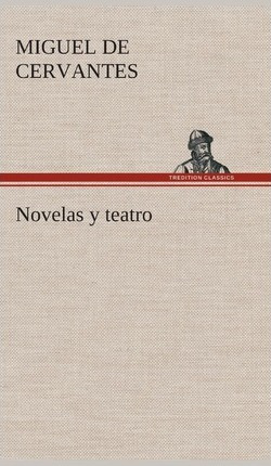 Libro Novelas Y Teatro - Miguel De Cervantes Saavedra