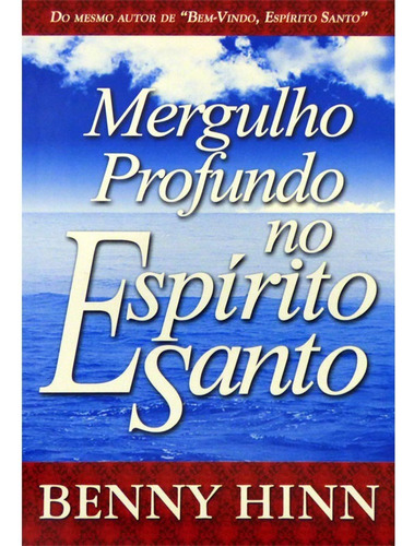 Mergulho Profundo no Espírito Santo, Benny Hinn - Bom Pastor, de Benny Hinn. Editora Bom Pastor em português, 2010