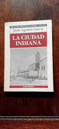 Juan Agustín García: La Ciudad Indiana 
