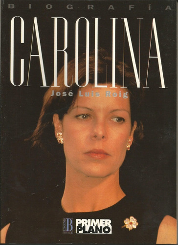 Biografia Carolina, De Roig, José Luis. Editorial Edic.b, Tapa Tapa Blanda En Español