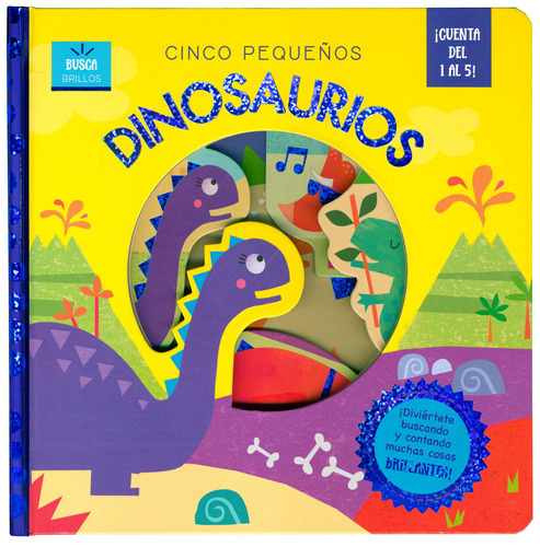 Busca Brillos: Cinco Pequeños Dinosaurios.: Libro Infantil Busca Brillos: Cinco pequeñas dinosaurios, de Weerasekera, Rebecca. Editorial Silver Dolphin (en español), tapa dura en español, 2022