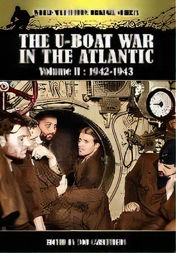 The U-boat War In The Atlantic Volume 2 : 1942-1943, De Bob Carruthers. Editorial Archive Media Publishing Ltd, Tapa Dura En Inglés