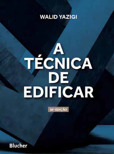A Técnica De Edificar, De Yazigi Walid. Editorial Blucher, Capa Mole, Edição 18ª Edição Em Português, 2021