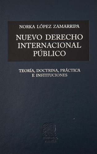 Nuevo Derecho Internacional Público: No, de López Zamarripa, Norka., vol. 1. Editorial Porrua, tapa pasta dura, edición 2 en español, 2018