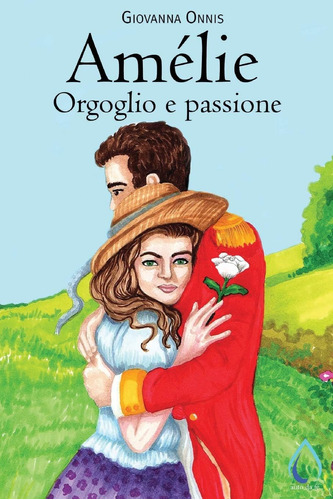 Libro: Amélie: Orgoglio E Passione (italian Edition)