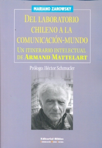 Del Laboratorio Chileno A La Comunicación-mundo. Un Itinerar, De Mariano Zarowsky. Editorial Biblos En Español