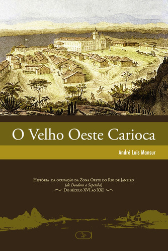 O velho Oeste carioca, de Mansur, André Luis. Ibis Libris Editora, capa mole em português, 2008
