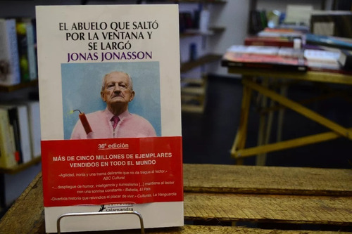 El Abuelo Que Saltó Por La Ventana Y Se Largó Jonas Jonasson