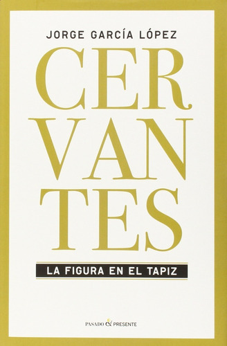 Cervantes: La Figura En El Tapiz (t.d)