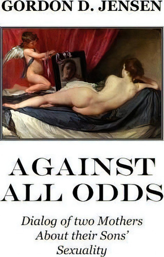 Against All Odds, De Gordon D Jensen. Editorial Xlibris, Tapa Blanda En Inglés