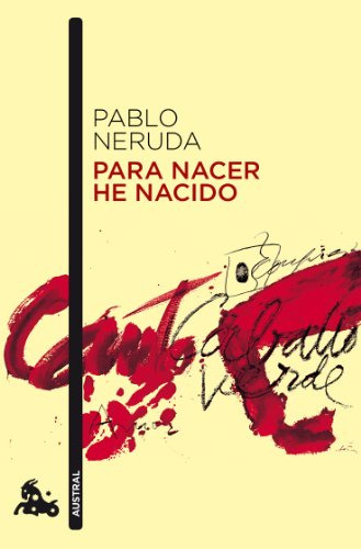 Libro Para Nacer He Nacido  De Pablo Neruda  Austral