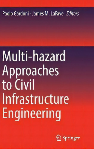 Multi-hazard Approaches To Civil Infrastructure Engineering, De Paolo Gardoni., Vol. 1. Editorial Springer International Publishing Ag, Tapa Dura En Inglés