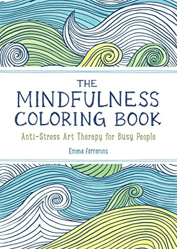 The Mindfulness Coloring Book Antistress Art Therapy For Bus