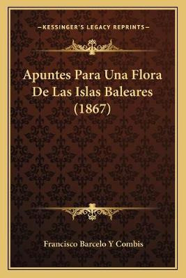 Libro Apuntes Para Una Flora De Las Islas Baleares (1867)...