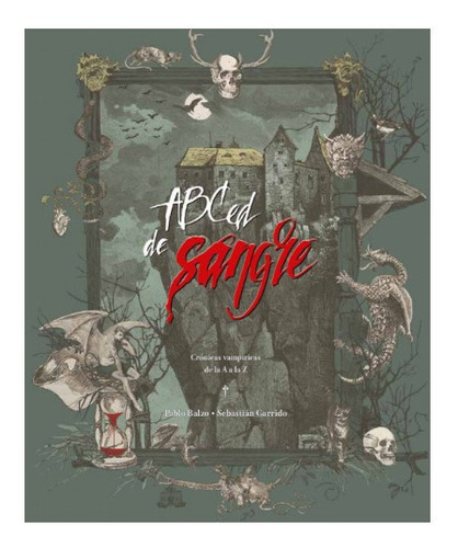 Imagen 1 de 4 de Abced De Sangre, Crónicas Vampíricas De La A A La Z.