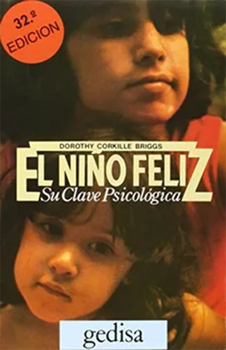 Niño Feliz: Su Clave Psicológica, De Corkille Briggs, Dorothy., Vol. 1. Editorial Gedisa, Tapa Blanda, Edición 1 En Español, 1985