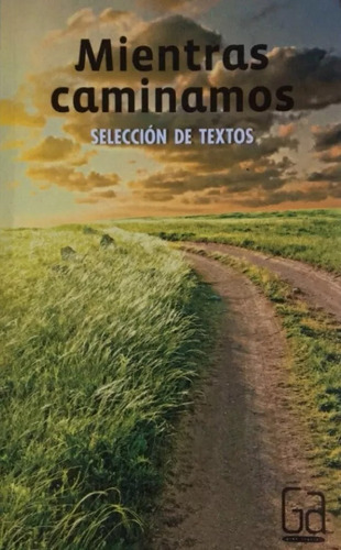 Mientras Caminamos Seleccion De Textos, De Silvia Lanteri., Vol. 1. Editorial Sm, Tapa Blanda En Español, 2018