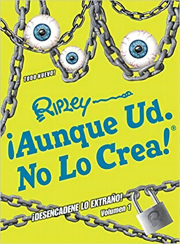 ¡aunque Ud. No Lo Crea! ¡desencadene Lo Extrano! Volumen 1, De Ripley's Believe It Or Not!. Editorial Ripley Publishing En Español