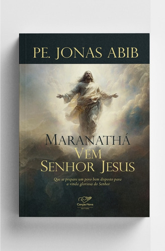 Maranathá: Vem Senhor Jesus, De Pe. Jonas Abib, Editora Canção Nova