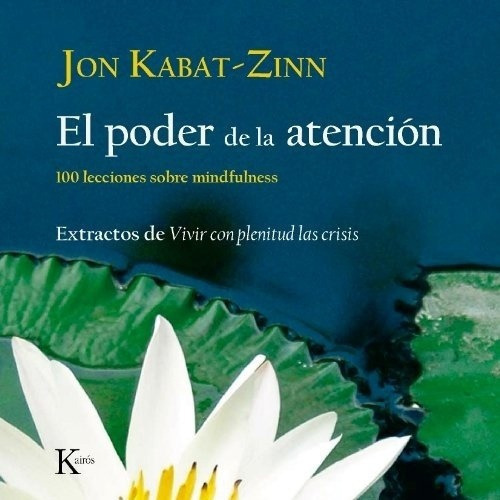 Poder De La Atencion, El - Jon Kabat - Zinn, De Jon Kabat-zinn. Editorial Kairós En Español