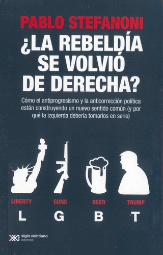 La Rebeldía se Volvió de Derecha?: No aplica, de Pablo Stefanoni. Serie No aplica, vol. No aplica. Editorial Siglo XXI, tapa pasta blanda, edición 1 en español, 2022