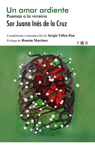 Un Amar Ardiente, De Juana Inés De Asuaje Ramírez, Sor Juana Inés De La Cruz. Editorial Flores Raras, Tapa Blanda En Español