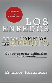 Los Enredos De Las Tarjetas De Cr Dito, De Emerson Hernandez., Vol. N/a. Editorial Independently Published, Tapa Blanda En Español, 2017