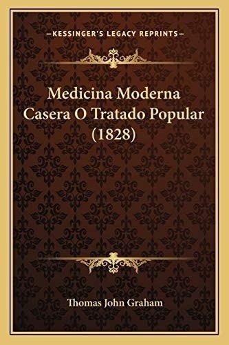 Libro: Medicina Moderna Casera O Tratado Popular (1828) En