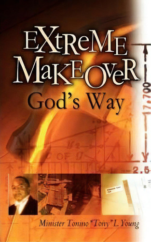 Extreme Makeover God's Way, De Tonino Tony L Young. Editorial Xulon Press, Tapa Blanda En Inglés