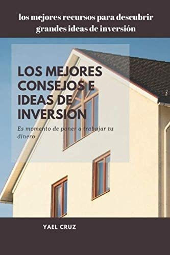 Libro: Los Mejores Consejos E Ideas De Inversión: Es Momento