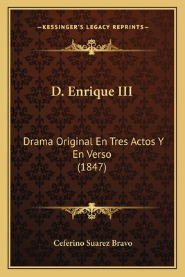 Libro D. Enrique Iii: Drama Original En Tres Actos Y En V...