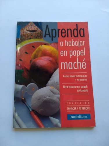 Aprenda A Trabajar Papel Mache - Como Hacer Artesanias