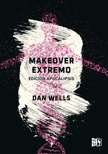 Makeover Extremo : Edición Apocalipsis - Dan Wells