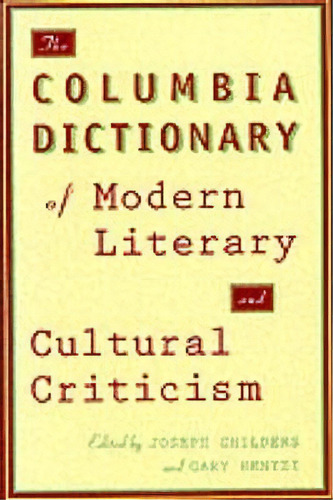 The Columbia Dictionary Of Modern Literary And Cultural Criticism, De Joseph Childers. Editorial Columbia University Press, Tapa Blanda En Inglés