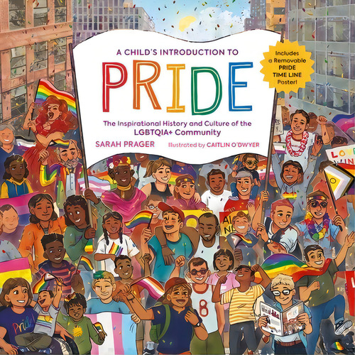A Child's Introduction To Pride: The Inspirational History And Culture Of The Lgbtqia+ Community, De Prager, Sarah. Editorial Black Dog & Leventhal, Tapa Dura En Inglés