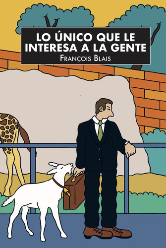 Libro Lo Unico Que Le Interesa A La Gente - Blais, Franã¿...