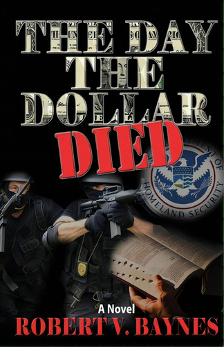 The Day The Dollar Died, De Baynes, Robert V.. Editorial Lightning Source Inc, Tapa Blanda En Inglés