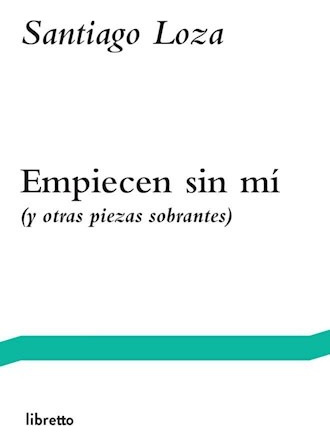 Empiecen Sin Mi - Santiago Loza