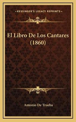 Libro El Libro De Los Cantares (1860) - Antonio De Trueba