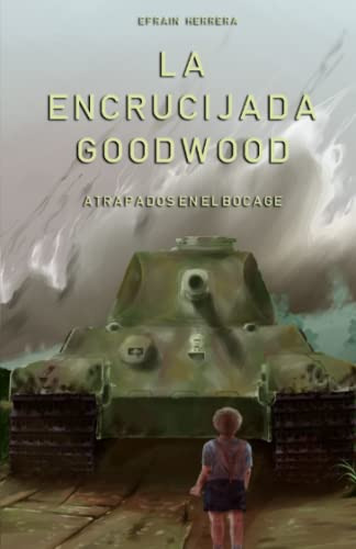 La Encrucijada Goodwood: Atrapados En El Bocage (en Español)