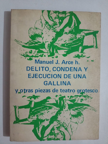 Delito, Condena Y Ejecución De Una Gallina (manuel J. Arce)