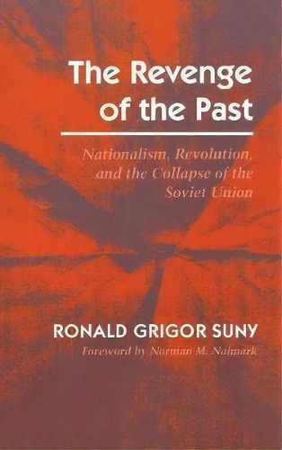 The Revenge Of The Past : Nationalism, Revolution, And The Collapse Of The Soviet Union, De Ronald Grigor Suny. Editorial Stanford University Press, Tapa Dura En Inglés