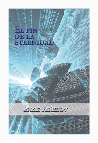 El Fin De La Eternidad - Isaac Asimov