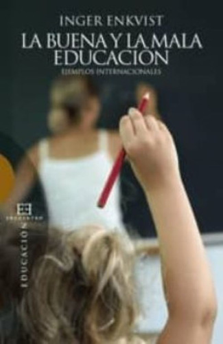 Libro - La Buena Y La Mala Educación - Inger Enkvist