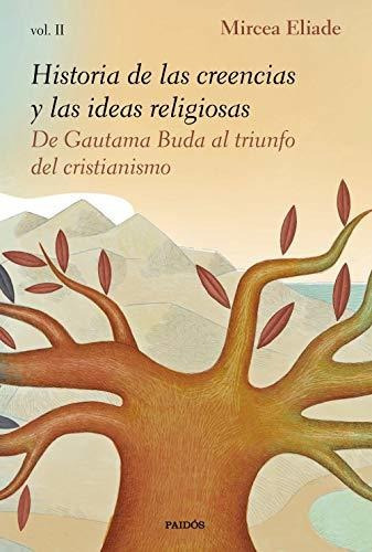Historia De Las Creencias Y Las Ideas Religiosas Vol Ii, De Eliade, Mircea. Editorial Paidós En Español